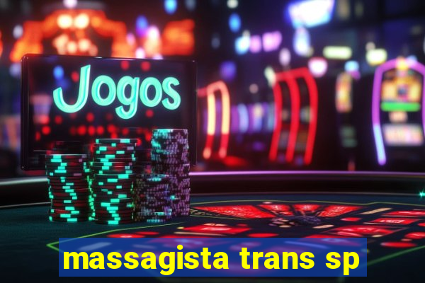 massagista trans sp